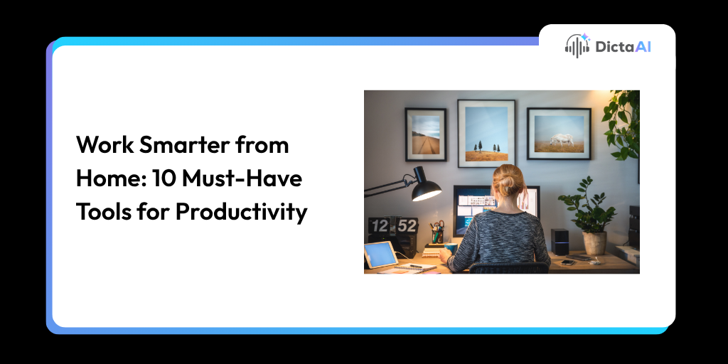 Work Smarter from Home: 10 Must-Have Tools for Productivity